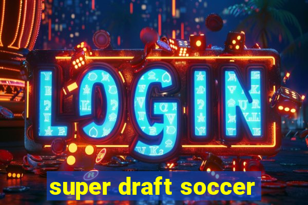 super draft soccer